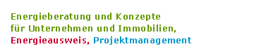 Energieberatung und Konzepte für Unternehmen und Immobilien, Energieausweis, Projektmanagement